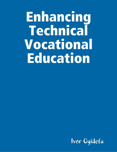 Enhancing Technical Vocational Education, Ivor Ogidefa