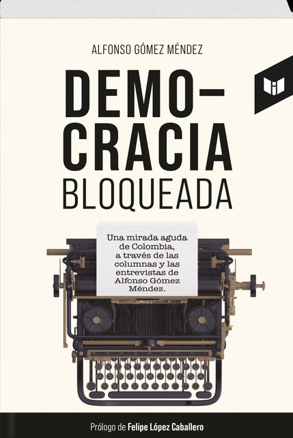 DEMOCRACIA BLOQUEADA, Alfonso Gómez Méndez