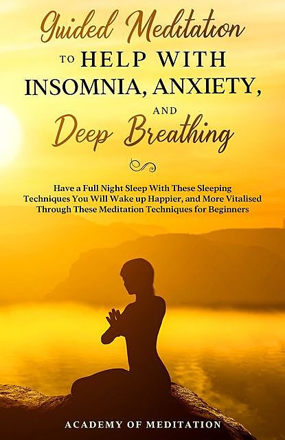 Guided Meditation to Help With Insomnia, Anxiety, and Deep Breathing, Academy Of Meditation