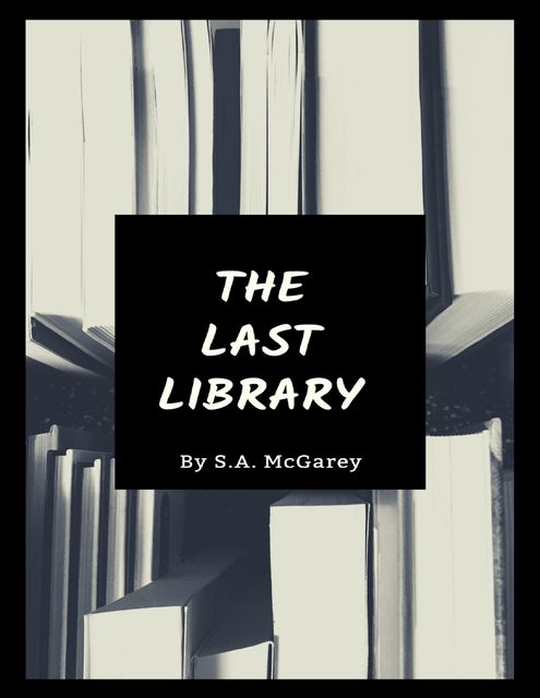 The Last Library, S.A. McGarey