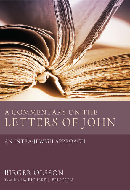A Commentary on the Letters of John, Birger Olsson