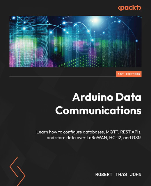 Arduino Data Communications, Robert John