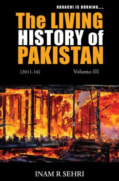 The Living History of Pakistan (2011 - 2016): Volume III, Inam Sehri