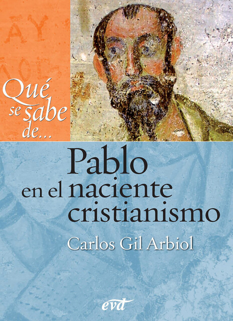 Qué se sabe de… Pablo en el naciente cristianismo, Carlos Javier Gil Arbiol
