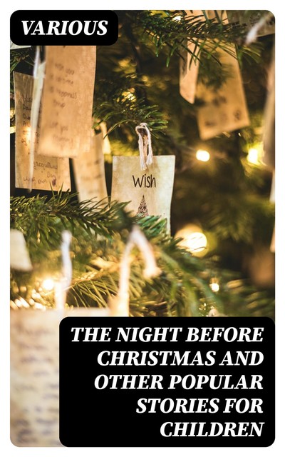 The Night Before Christmas and Other Popular Stories For Children, Various