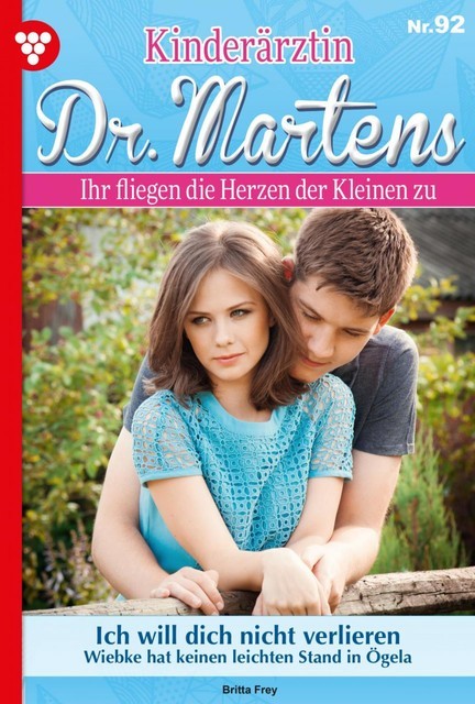 Kinderärztin Dr. Martens 92 – Arztroman, Britta Frey