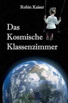 Das Kosmische Klassenzimmer, Robin Kaiser