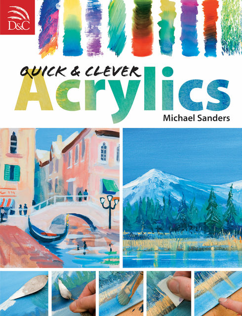 Quick & Clever Acrylics, Mike Sanders
