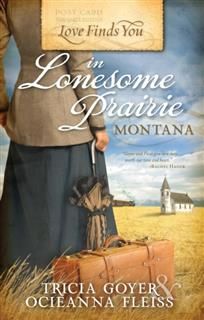 Love Finds You in Lonesome Prairie, Montana, Tricia Goyer