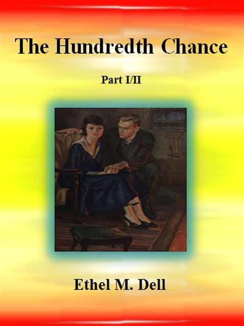 The Hundredth Chance: Part I/II, Ethel M.Dell