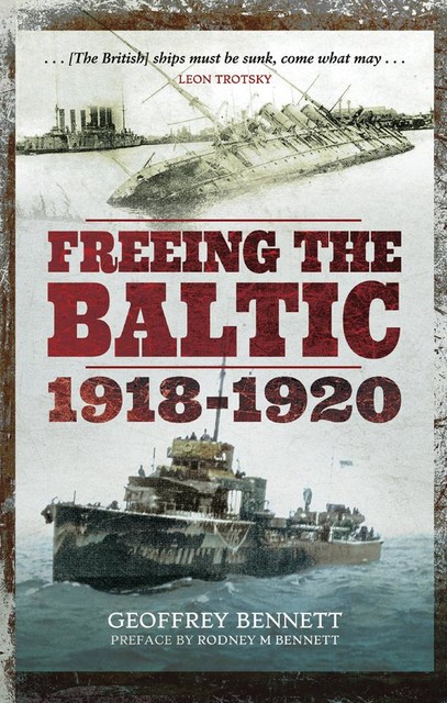 Freeing the Baltic 1918–1920, Geoffrey Bennett, Rodney M Bennett