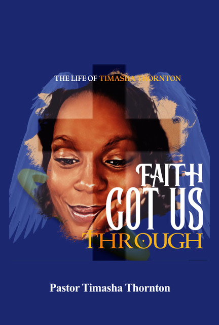 Faith Got Us Through, Pastor Timasha Thornton