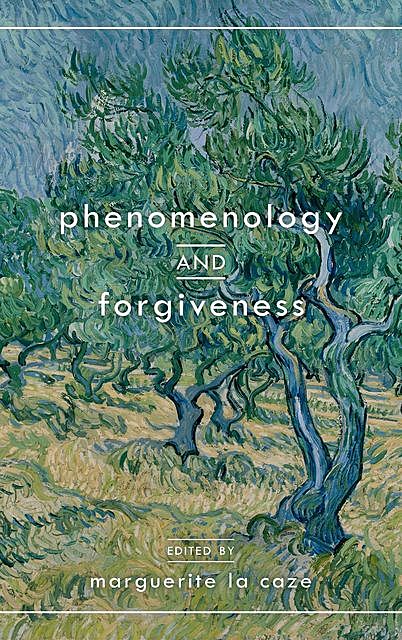 Phenomenology and Forgiveness, Marguerite La Caze