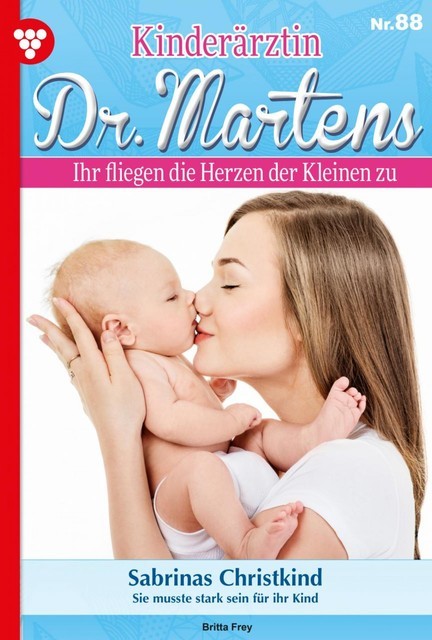 Kinderärztin Dr. Martens 88 – Arztroman, Britta Frey