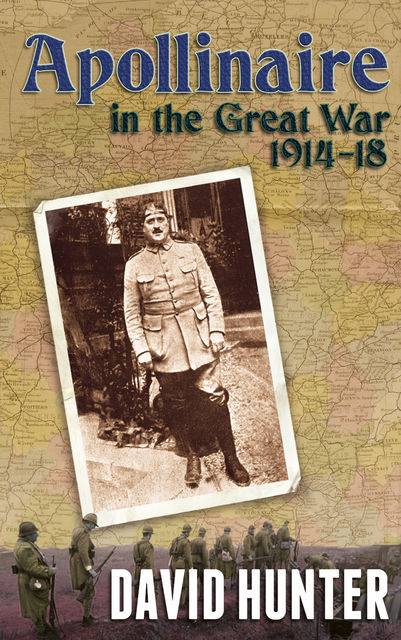 Apollinaire in the Great War, 1914–20, David Hunter