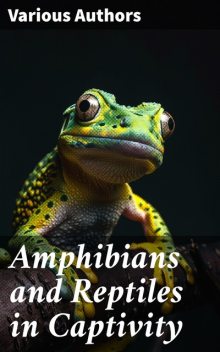 Amphibians and Reptiles in Captivity, Tom Johnson, Donald J. Coxwell, Robert N. Bader