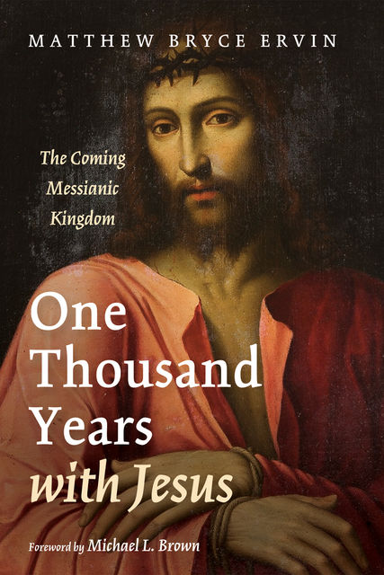 One Thousand Years with Jesus, Matthew Bryce Ervin