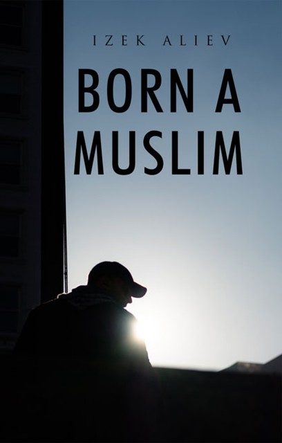 Born a Muslim, Izek Aliev