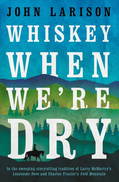 Whiskey When We're Dry, John Larison
