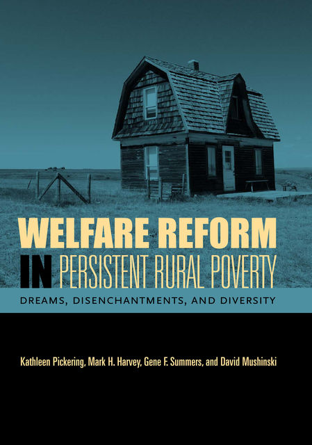 Welfare Reform in Persistent Rural Poverty, Kathleen Pickering, Mark Harvey, David Mushinski, Gene F. Summers