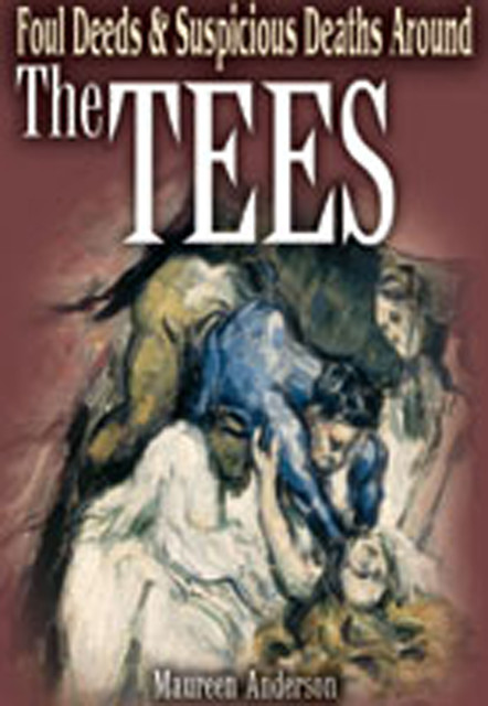 Foul Deeds & Suspicious Deaths Around the Tees, Maureen Anderson
