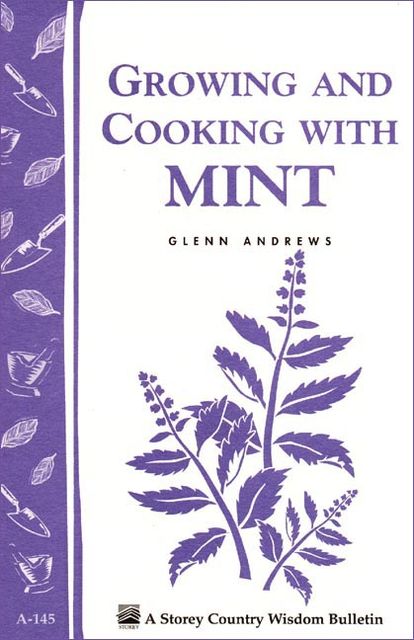 Growing and Cooking with Mint, Glenn Andrews