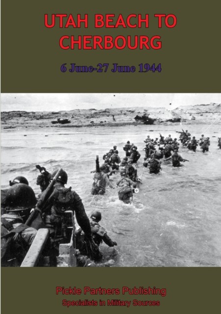 UTAH BEACH TO CHERBOURG – 6–27 JUNE 1944, ANON