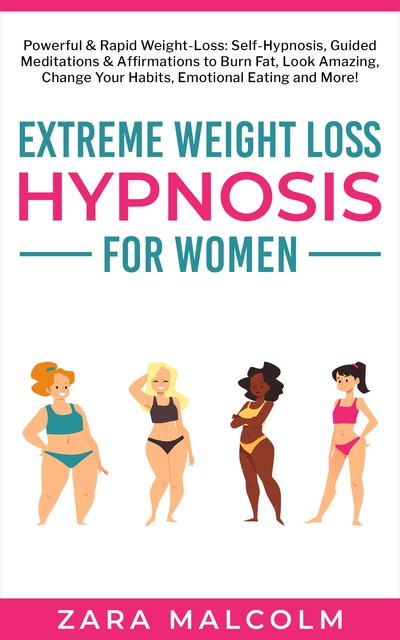 Extreme Weight Loss Hypnosis for Women, Zara Malcolm