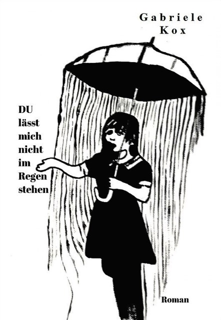 DU lässt mich nicht im Regen stehen, Gabriele Kox