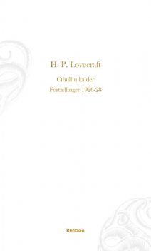Cthulhu kalder. Fortællinger 1926–28, Howard Phillips Lovecraft