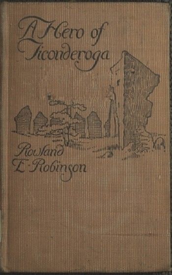 A Hero of Ticonderoga, Rowland E.Robinson