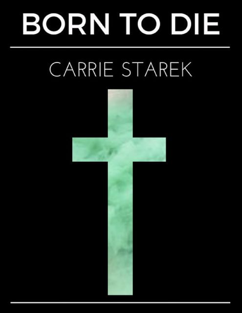 Born to Die, Carrie Starek