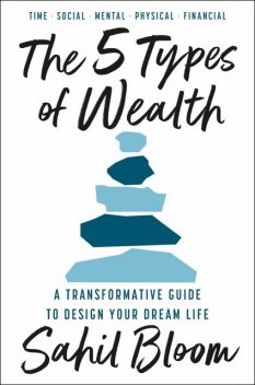 The 5 Types of Wealth, Sahil Bloom