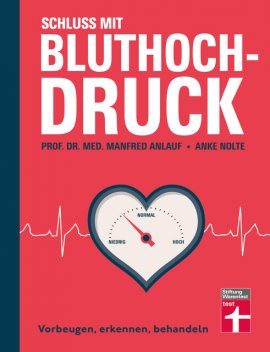 Schluss mit Bluthochdruck – Ratgeber von Stiftung Warentest mit Motivationshilfen, Checklisten und kurzen Anleitungen, Anke Nolte, med. Manfred Anlauf