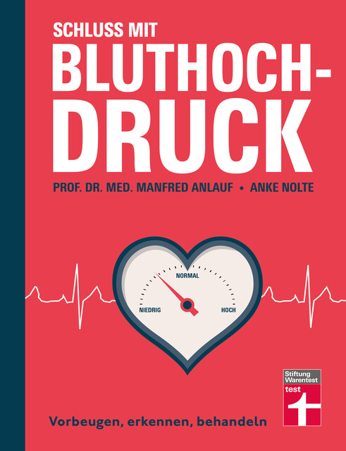 Schluss mit Bluthochdruck – Ratgeber von Stiftung Warentest mit Motivationshilfen, Checklisten und kurzen Anleitungen, Anke Nolte, med. Manfred Anlauf