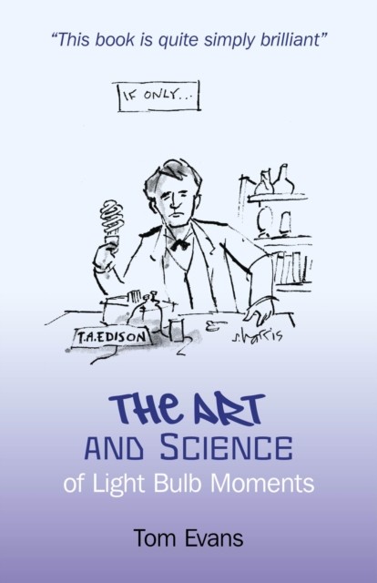 Art and Science of Light Bulb Moments, Tom Evans