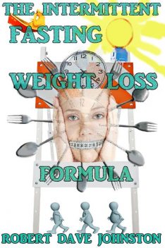 The Intermittent Fasting Weight Loss Formula, Robert Johnston