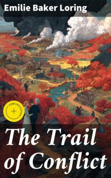 The Trail of Conflict, Emilie Baker Loring