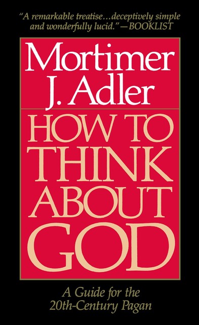 How to Think About God, Mortimer J.Adler