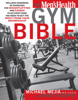 The Men's Health Gym Bible, Myatt Murphy, Mike Mejia