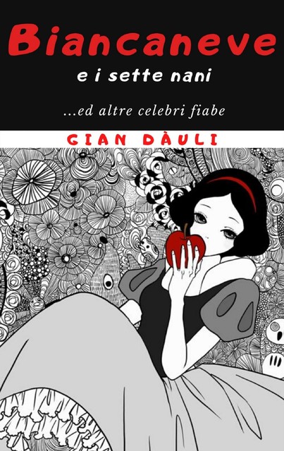 Biancaneve e i sette nani… ed altre celebri fiabe, Gian Dàuli