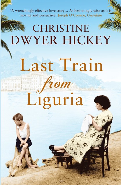 Last Train from Liguria, Christine Dwyer Hickey