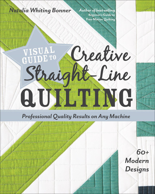 Visual Guide to Creative Straight-Line Quilting, Natalia Bonner