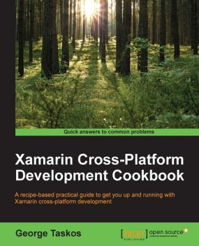 Xamarin Cross-Platform Development Cookbook, George Taskos