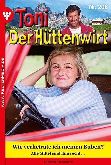 Toni der Hüttenwirt 208 – Heimatroman, Friederike von Buchner