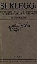 Si Klegg, Book 4 (of 6) / Experiences Of Si And Shorty On The Great Tullahoma Campaign, John McElroy