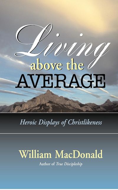 Living Above the Average, William MacDonald