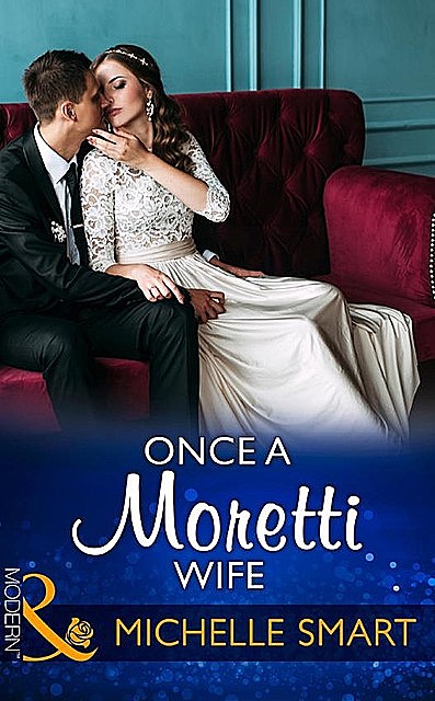 Once A Moretti Wife, Michelle Smart