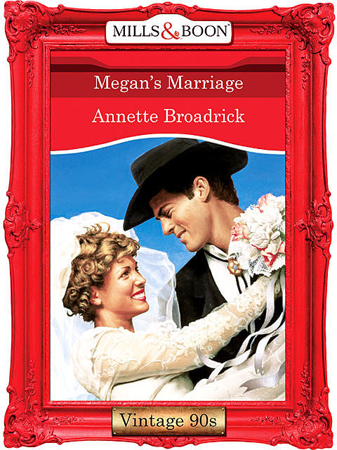 Megan's Marriage, Annette Broadrick