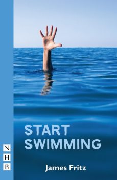 Start Swimming (NHB Modern Plays), James Fritz